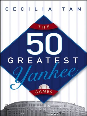 cover image of The 50 Greatest Yankee Games